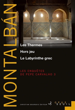 Les enquêtes de Pepe Carvalho. Vol. 3. Les thermes. Hors jeu. Le labyrinthe grec - Manuel Vazquez Montalban