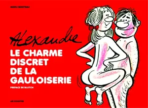 Alexandre : le charme discret de la gauloiserie - Manu Boisteau