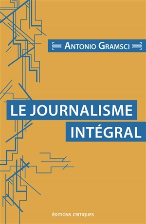 Le journalisme intégral - Antonio Gramsci