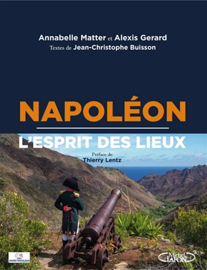 Napoléon, l'esprit des lieux - Annabelle Matter