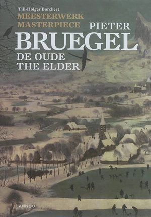 Meesterwerk : Pieter Bruegel de oude. Masterpiece : Pieter Bruegel the elder - Till-Holger Borchert