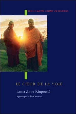 Le coeur de la voie : voir le maître comme un Bouddha - Thubten Zopa