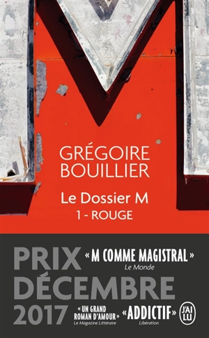 Le dossier M. Vol. 1. Rouge (le monde) - Grégoire Bouillier