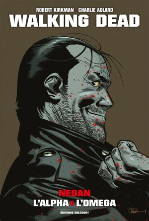 Walking dead. Negan : l'alpha & l'omega - Robert Kirkman