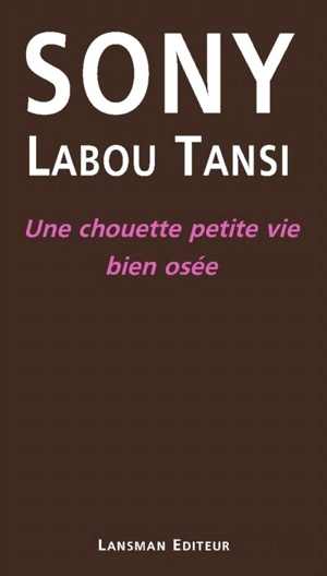 Une chouette petite vie bien osée - Sony Labou Tansi