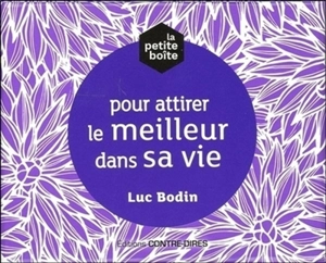La petite boîte pour attirer le meilleur dans sa vie - Luc Bodin