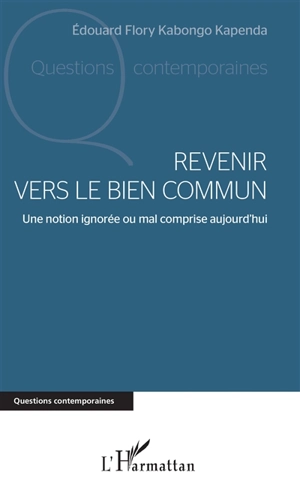 Revenir vers le bien commun : une notion ignorée ou mal comprise aujourd'hui - Edouard Flory Kabongo Kapenda