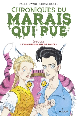 Chroniques du Marais qui pue. Vol. 5. Le vampire suceur de pouces - Paul Stewart