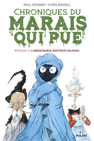 Chroniques du Marais qui pue. Vol. 3. L'abominable docteur Câlinou - Paul Stewart