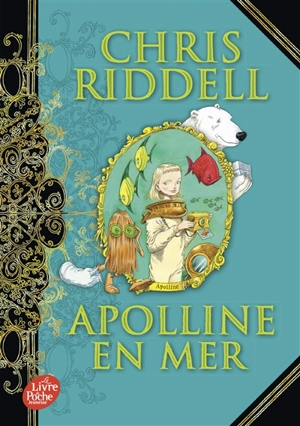 Apolline. Vol. 3. Apolline en mer - Chris Riddell