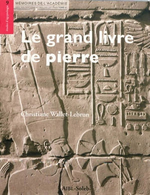 Le grand livre de pierre : les textes de construction à Karnak - Christiane Wallet-Lebrun