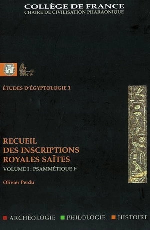 Recueil des inscriptions royales saïtes. Vol. 1. Psammétique Ier - Olivier Perdu