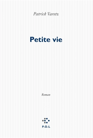 Petite vie - Patrick Varetz