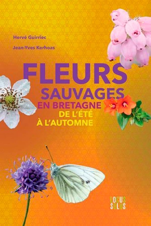 Fleurs sauvages en Bretagne, fleurs de l'Arrée : de l'été à l'automne : botanique, histoire, légendes - Hervé Guirriec