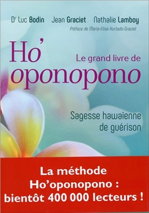 Le grand livre de ho'oponopono : sagesse hawaïenne de guérison - Luc Bodin