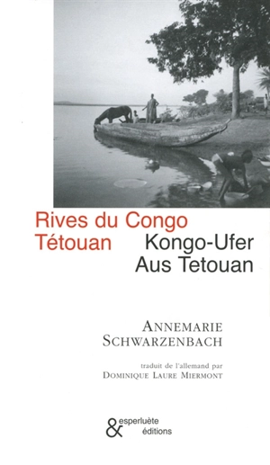 Rives du Congo. Kongo-Ufer. Tétouan. Aus Tetouan - Annemarie Schwarzenbach