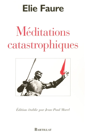 Méditations catastrophiques - Elie Faure