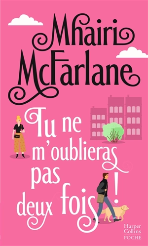 Tu ne m'oublieras pas deux fois ! - Mhairi McFarlane