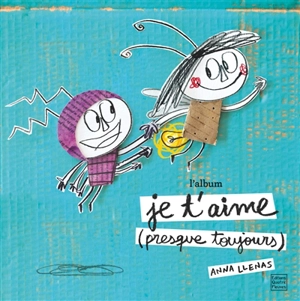 Je t'aime (presque toujours) : l'album - Anna Llenas