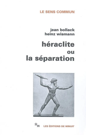 Héraclite ou La séparation - Jean Bollack
