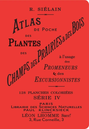 Atlas de poche des plantes des champs, des prairies & des bois : à l'usage des promeneurs & des excursionnistes. Vol. 4 - R. Siélain