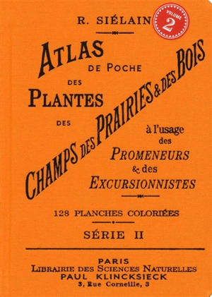 Atlas de poche des plantes des champs, des prairies et des bois : à l'usage des promeneurs et des excursionnistes. Vol. 2 - R. Siélain