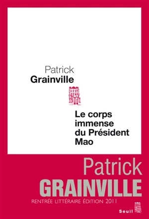 Le corps immense du président Mao - Patrick Grainville
