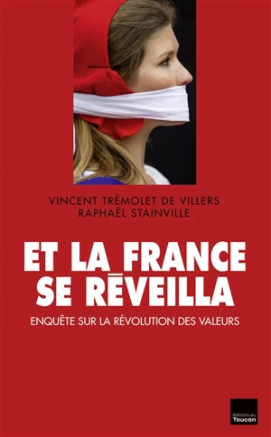 Et la France se réveilla : enquête sur la révolution des valeurs - Vincent Trémolet de Villers