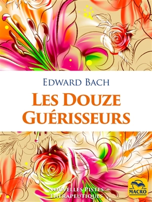 Les douze guérisseurs - Edward Bach