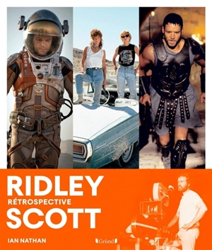 Ridley Scott : rétrospective - Ian Nathan