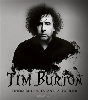 Tim Burton : itinéraire d'un enfant particulier - Ian Nathan