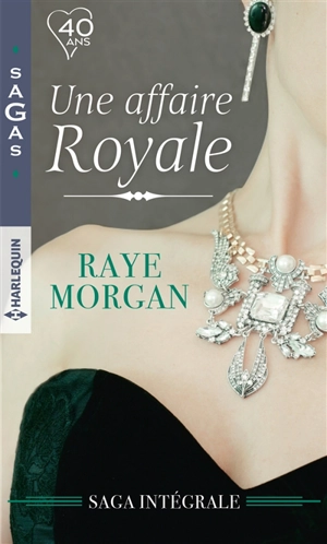 Une affaire royale : saga intégrale - Raye Morgan
