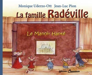 La famille Radéville. Le manoir hanté - Monique Uderzo-Ott