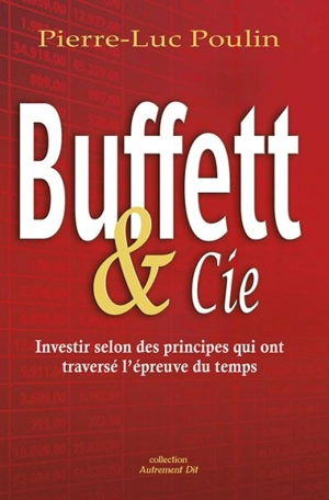 Buffett & Cie : investir selon des principes qui ont traversé l'épreuve du temps - Pierre-Luc Poulin