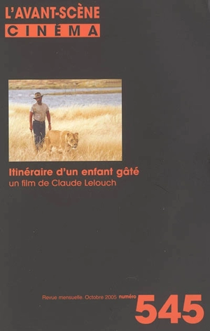Avant-scène cinéma (L'), n° 545. Itinéraire d'un enfant gâté : un film de Claude Lelouch - Claude Lelouch