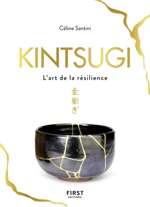 Kintsugi, l'art de la résilience - Céline Santini