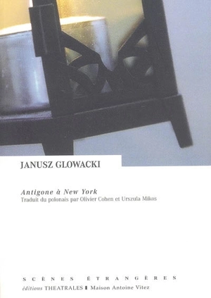Antigone à New York - Janusz Glowacki