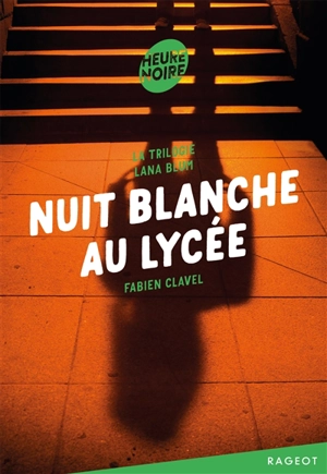 La trilogie Lana Blum. Vol. 2. Nuit blanche au lycée - Fabien Clavel