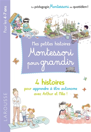 Mes petites histoires Montessori pour grandir : 4 histoires pour apprendre à être autonome avec Arthur et Mila ! : pour les  4-7 ans - Lydie Barusseau