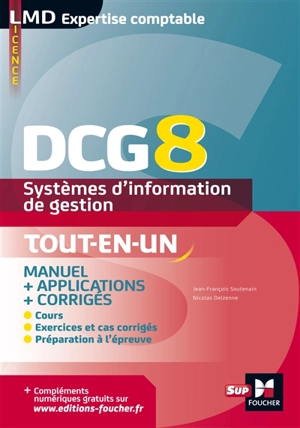 DCG 8, systèmes d'information de gestion : manuel + applications + corrigés, tout-en-un - Jean-François Soutenain