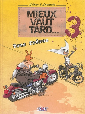 Mieux vaut tard.... Vol. 3. Tous frères - André Lebrun