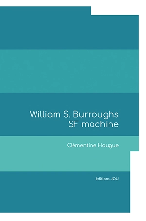 William S. Burroughs SF machine - Clémentine Hougue