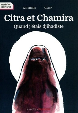 Citra et Chamira : quand j'étais djihadiste - Séraphin Alava