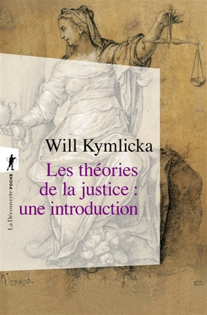 Les théories de la justice : une introduction : libéraux, utilitaristes, libertariens, marxistes, communautariens, féministes... - Will Kymlicka