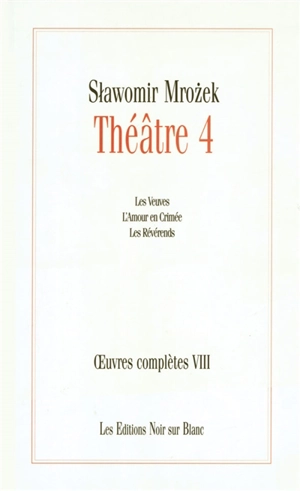 Oeuvres complètes. Vol. 8. Théâtre 4 - Slawomir Mrozek