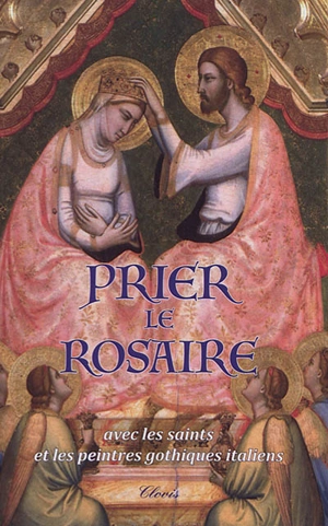 Prier le rosaire avec les auteurs spirituels et les peintres gothiques italiens