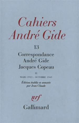 Cahiers André Gide, n° 13. Correspondance André Gide-Jacques Copeau : mars 1913-octobre 1949 - André Gide