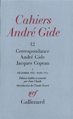 Cahiers André Gide, n° 12. Correspondance André Gide-Jacques Copeau : décembre 1902-mars 1913 - André Gide