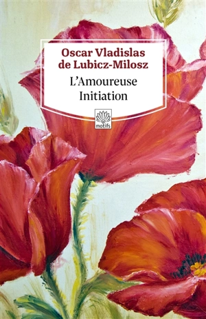 L'amoureuse initiation - Oscar Vladislas de Lubicz- Milosz