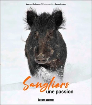 Sangliers : une passion - Laurent Cabanau